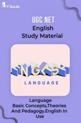 UGC NET English Study Material Language: Basic Concepts,Theories And Pedagogy.English In Use UGC NET English Study Material Language: Basic Concepts,Theories And Pedagogy.English In Use